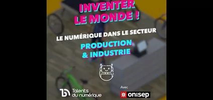 Série Le Numérique et ses métiers dans... : le secteur Production & Industrie